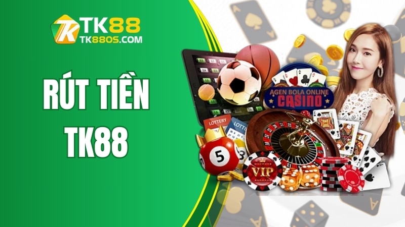 Rút Tiền TK88 – Duyệt Lệnh Siêu Tốc, Đổi Thưởng Liền Tay